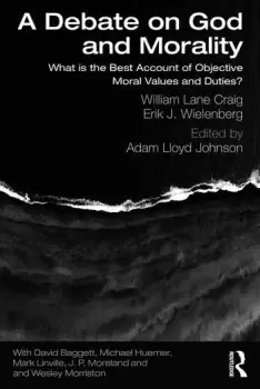 Image of A Debate on God and MoralityWhat is the Best Account of Objective Moral Values and Duties?