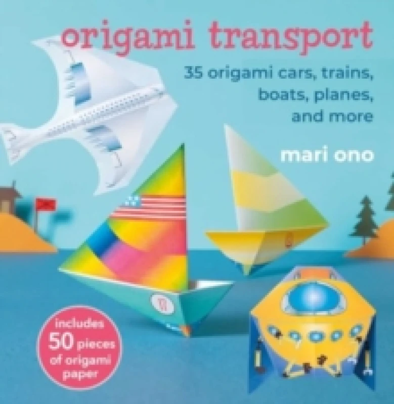 Image of Origami Transport : 35 Origami Cars, Trains, Boats, Planes, and More Paperback / softback