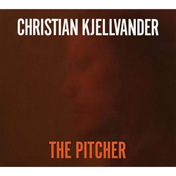 image of Christian Kjellvander - The Pitcher CD