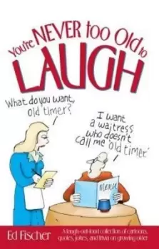 Image of You're Never too Old to Laugh - Ed Fischer - Paperback - Used