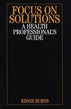Image of Focus on Solutions by Kidge Burns Paperback