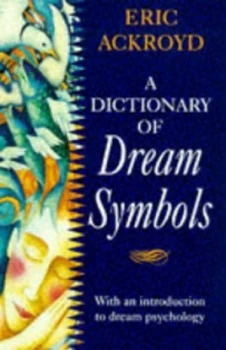 Image of A Dictionary of Dream Symbols by Eric Ackroyd Paperback