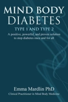 Image of Mind Body Diabetes Type 1 and Type 2 by Dr. Emma Mardlin Book