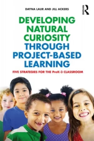 Image of Developing Natural Curiosity through Project-Based LearningFive Strategies for the PreK3 Classroom