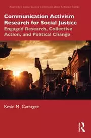 Image of Communication Activism Research for Social Justice Engaged Research Collective Action and Political Change