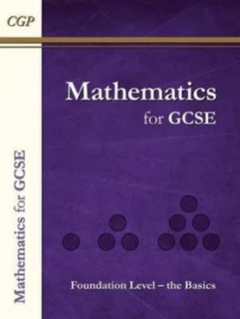Image of Mathematics for Gcse Foundation Level - the Basics by Jane Appleton and Chris Burton Hardback