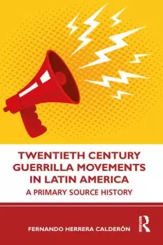 Image of Twentieth Century Guerrilla Movements in Latin AmericaA Primary Source History