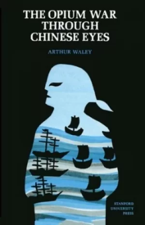 Image of The opium war through Chinese eyes by Arthur Waley