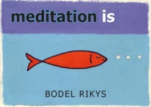 Image of Meditation Is-- by Bodel Rikys Paperback