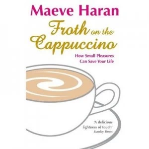 Image of Froth on the Cappuccino by Maeve Haran Hardback