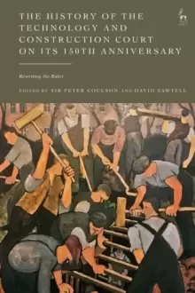 Image of The History of the Technology and Construction Court on Its 150th Anniversary : Rewriting the Rules