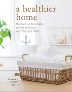 Image of healthier home the room by room guide to make any space a little less toxic