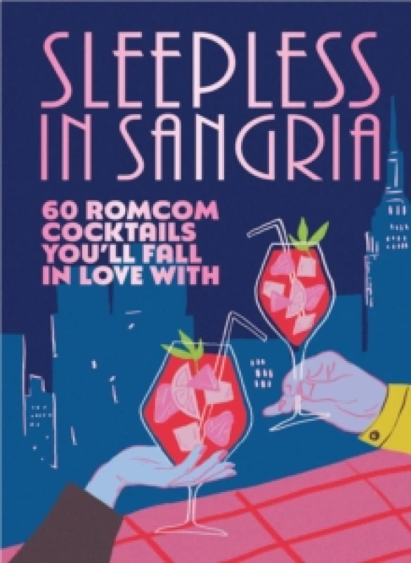 Image of Sleepless in Sangria : 60 romcom cocktails youll fall in love with Hardback