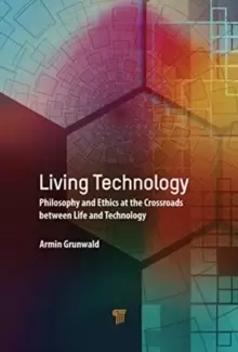 Image of Living Technology : Philosophy and Ethics at the Crossroads Between Life and Technology
