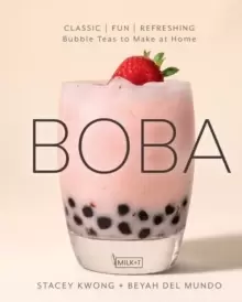 Image of Boba : Classic, Fun, Refreshing - Bubble Teas to Make at Home