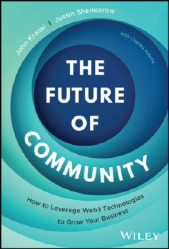 Image of The Future of Community : How to Leverage Web3 Technologies to Grow Your Business Hardback