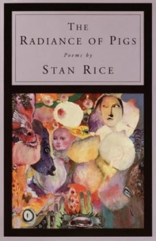 Image of The Radiance of Pigs by Stan Rice Paperback