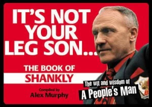 Image of Its Not Your Leg Son-- by Bill Shankly and Alex Murphy Book