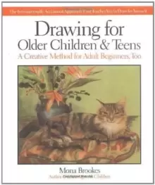 Image of Drawing for Older Children and Teens : A Creative Method for Adult Beginners, Too