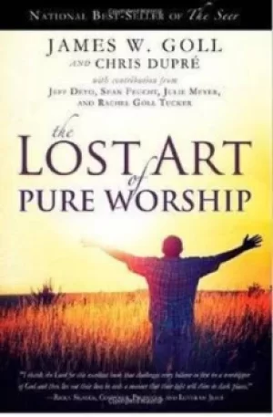 Image of The lost art of pure worship by Jim W Goll