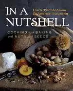 Image of in a nutshell cooking and baking with nuts and seeds