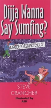 Image of Dijja Wanna Say Sumfing by Steve Crancher Paperback