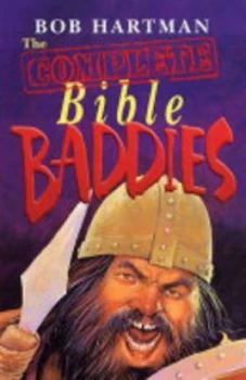 Image of The Complete Bible Baddies by Bob Hartman and Jeff Anderson and Ron Tiner and Bob Hartman and Bob Hartman Paperback