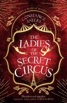 Image of The Ladies of the Secret Circus : enter a world of wonder with this spellbinding novel