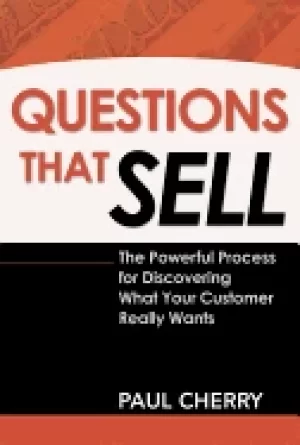 Image of questions that sell the powerful process for discovering what your customer