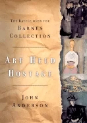 Image of art held hostage the battle over the barnes collection