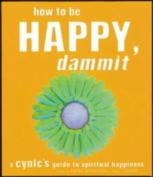 Image of How to Be Happy Dammit by Karen Salmansohn Paperback