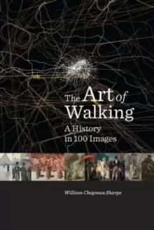 Image of The Art of Walking : A History in 100 Images