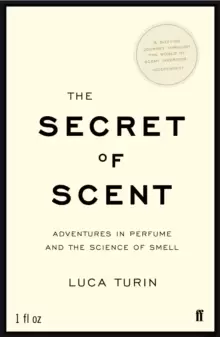 Image of The Secret of Scent : Adventures in Perfume and the Science of Smell