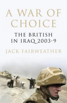 Image of A War of Choice by Jack Fairweather Hardback