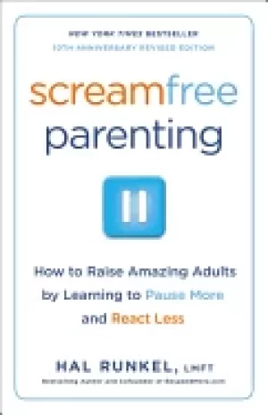 Image of screamfree parenting 10th anniversary revised edition how to raise amazing