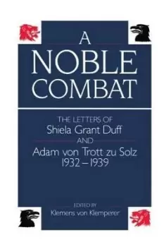 Image of A Noble Combat by Klemens Von Klemperer
