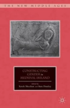 Image of Constructing Gender in Medieval Ireland by S. Sheehan Hardback
