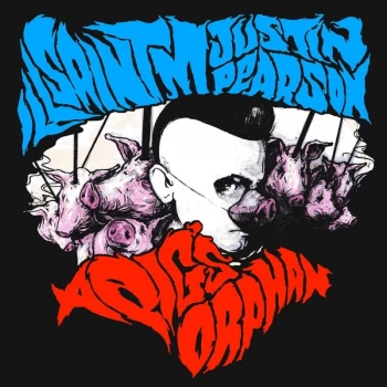 Image of Ill Saint M Justin Pearson - A Pigs Orphan Vinyl