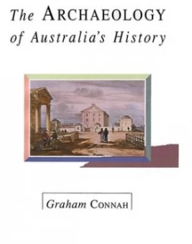 Image of The archaeology of Australias history by Graham Connah