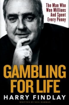 Image of Harry Findlay - gambling for life by Neil Harman