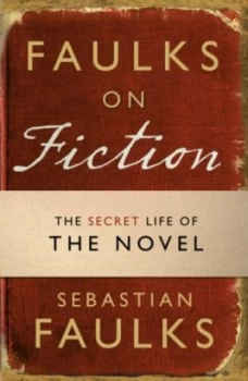 Image of Faulks on Fiction by Sebastian Faulks Paperback