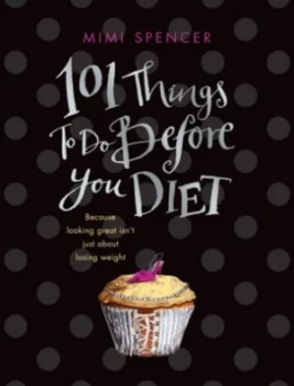 Image of 101 Things to Do before You Diet by Mimi Spencer Hardback