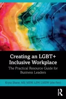 Image of Creating an LGBT+ Inclusive Workplace : The Practical Resource Guide for Business Leaders