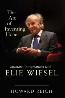Image of The Art of Inventing Hope : Intimate Conversations with Elie Wiesel