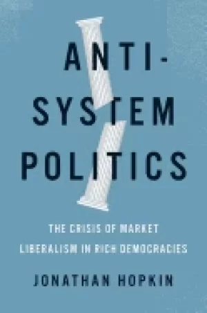 Image of anti system politics the crisis of market liberalism in rich democracies