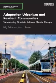 Image of Adaptation Urbanism and Resilient Communities : Transforming Streets to Address Climate Change
