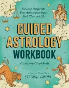 Image of Guided Astrology Workbook : A Step-by-Step Guide for Deep Insight into Your Astrological Signs, Birth Chart, and Life