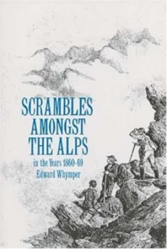 Image of Scrambles Amongst the Alps by Edward Whymper Book