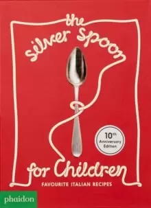 Image of The Silver Spoon for Children, Favourite Italian Recipes : Favourite Italian Recipes