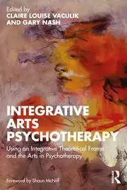 Image of Integrative Arts Psychotherapy Using an Integrative Theoretical Frame and the Arts in Psychotherapy